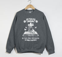 Load image into Gallery viewer, Jesus Is The Only Reason - Christian Sweatshirt
