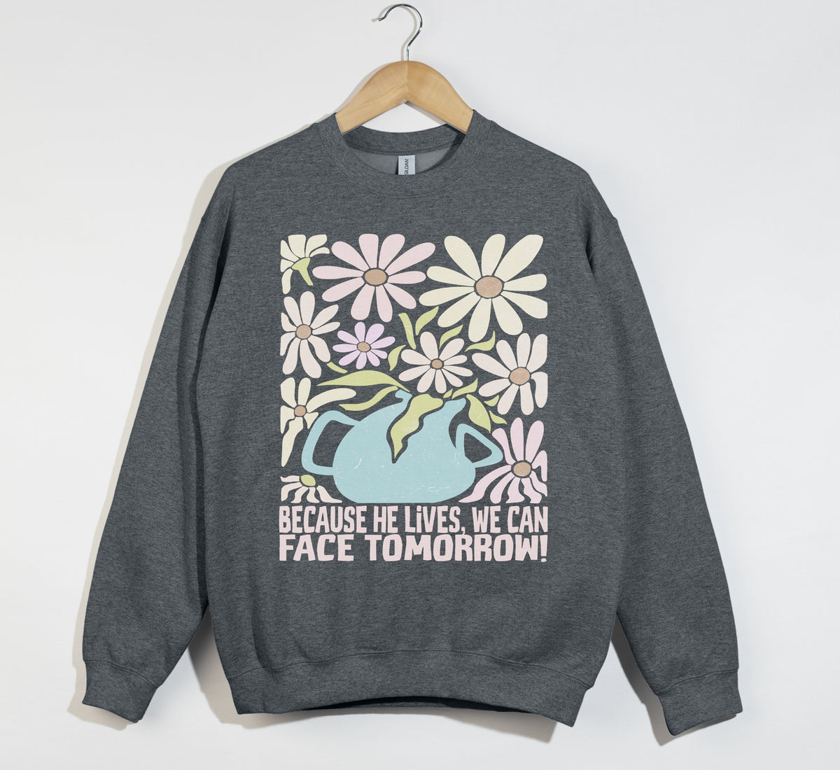 Because He Lives, We Can Face Tomorrow - Christian Easter Sweatshirt