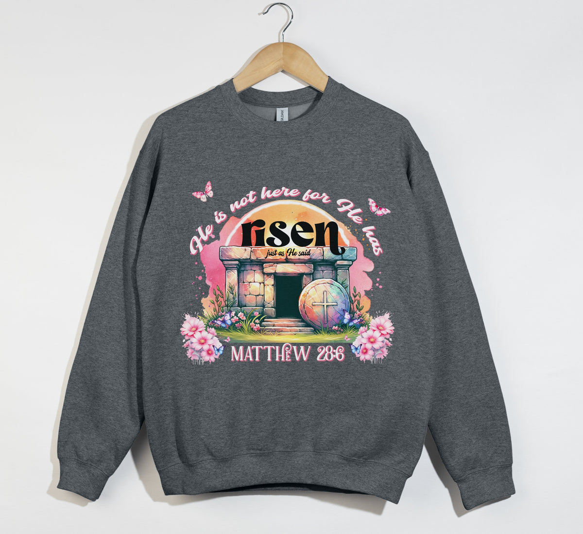 He Is Not Here For He Has Risen - Christian Sweatshirt