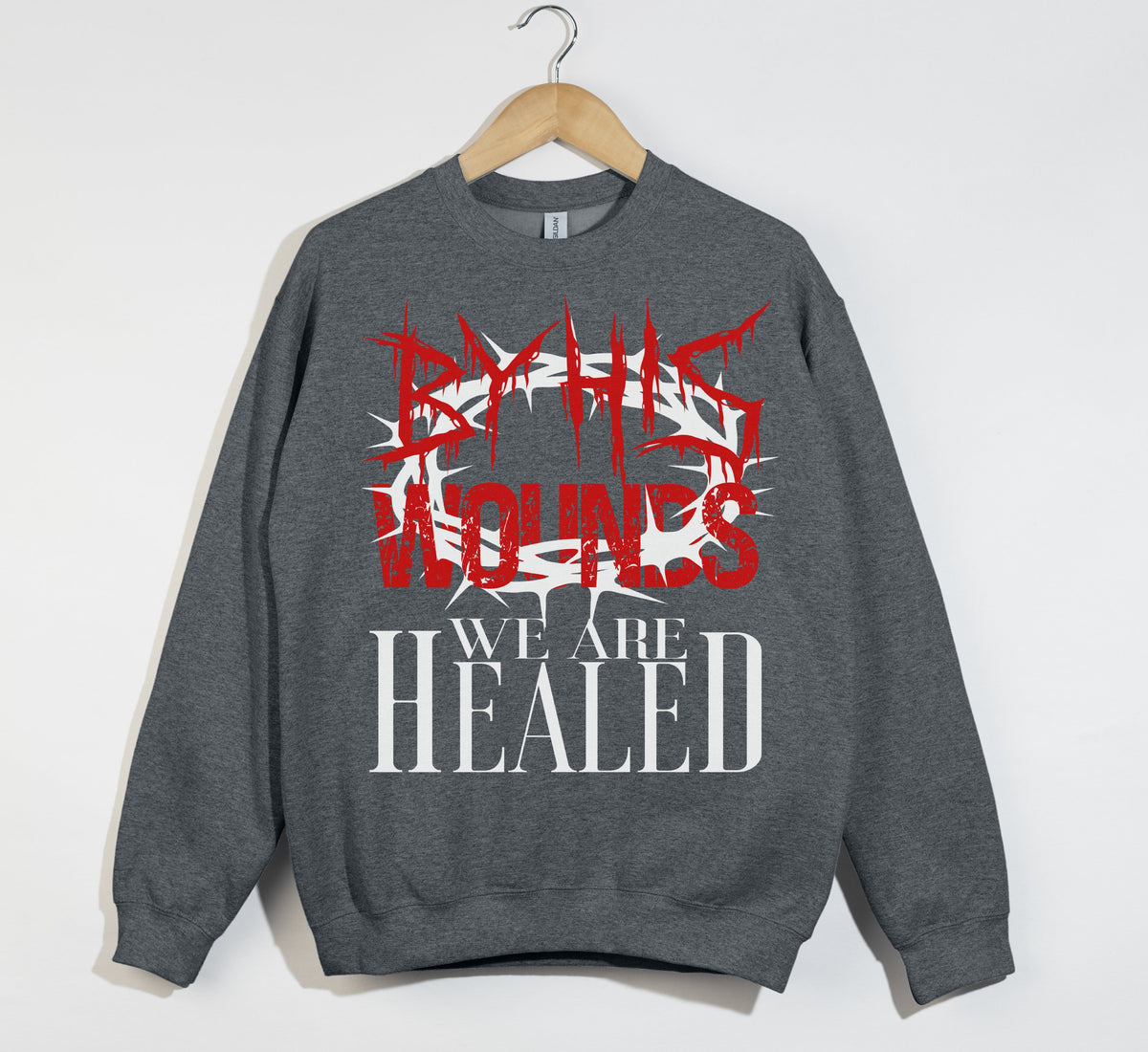 By His Wounds We Are Healed - Christian Sweatshirt