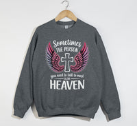 Load image into Gallery viewer, Sometimes The Person You Need To Talk To Most Is In Heaven - Sweatshirt