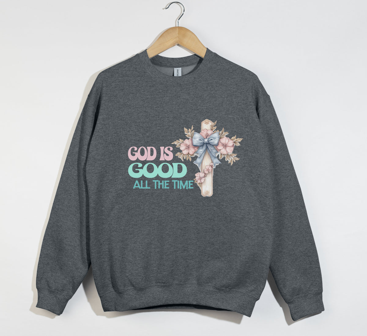 God Is Good All The Time - Christian Sweatshirt