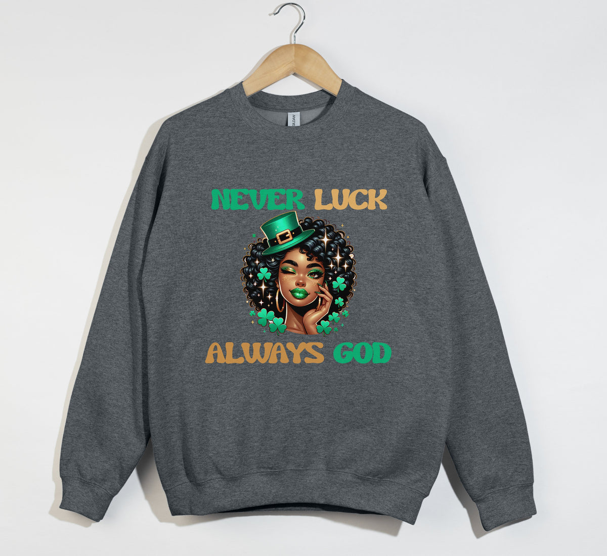 Never Luck, Always God - Christian Sweatshirt