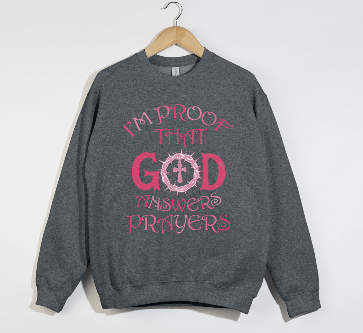 I'm Proof That God Answers Prayers - Christian Sweatshirt
