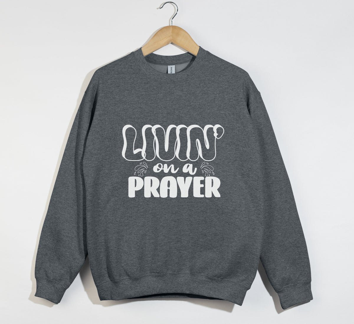 Livin' On A Prayer - Christian Sweatshirt