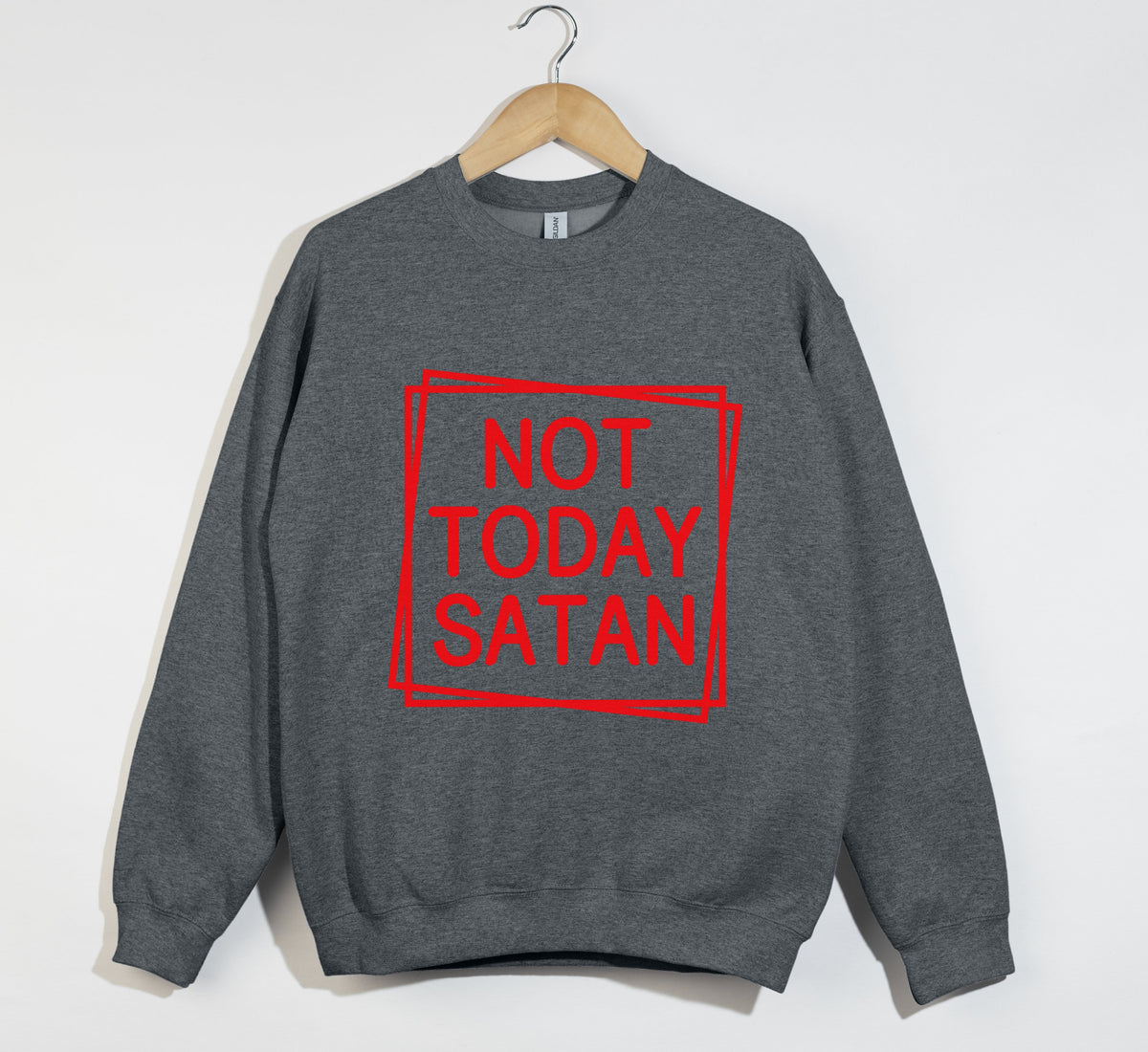 Not Today Satan - Christian Sweatshirt