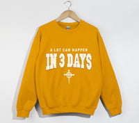 Load image into Gallery viewer, A Lot Can Happen In 3 Days - Christian Sweatshirt
