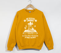 Load image into Gallery viewer, Jesus Is The Only Reason - Christian Sweatshirt
