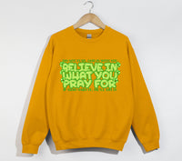 Load image into Gallery viewer, Believe In What You Pray For - Christian Sweatshirt