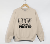 Load image into Gallery viewer, Livin&#39; On A Prayer - Christian Sweatshirt
