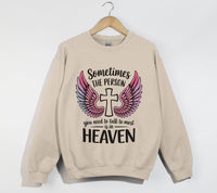 Load image into Gallery viewer, Sometimes The Person You Need To Talk To Most Is In Heaven - Sweatshirt