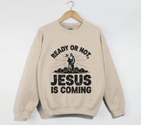 Load image into Gallery viewer, Ready Or Not, Jesus Is Coming - Christian Sweatshirt