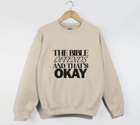 Load image into Gallery viewer, The Bible Offends And That's Okay - Christian Sweatshirt
