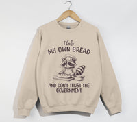 Load image into Gallery viewer, I Bake My Own Bread And Don&#39;t Trust The Government - Sweatshirt
