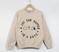 Load image into Gallery viewer, A Lot Can Happen In 3 Days - Easter Sweatshirt
