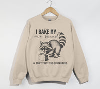 Load image into Gallery viewer, I Bake My Own Bread And Don&#39;t Trust The Government - Sweatshirt
