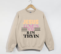 Load image into Gallery viewer, Jesus Loves You And I&#39;m Tryin - Christian Sweatshirt
