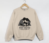 Load image into Gallery viewer, A Family That Prays Together, Stays Together  - Christian Sweatshirt
