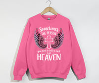 Load image into Gallery viewer, Sometimes The Person You Need To Talk To Most Is In Heaven - Sweatshirt
