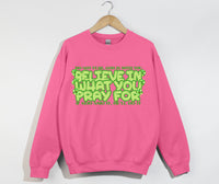 Load image into Gallery viewer, Believe In What You Pray For - Christian Sweatshirt