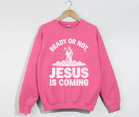 Load image into Gallery viewer, Ready Or Not, Jesus Is Coming - Christian Sweatshirt