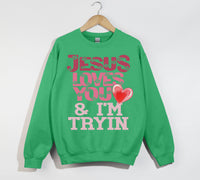 Load image into Gallery viewer, Jesus Loves You And I&#39;m Tryin - Christian Sweatshirt
