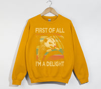 Load image into Gallery viewer, First of All - I&#39;m a Delight Unisex Sweatshirt
