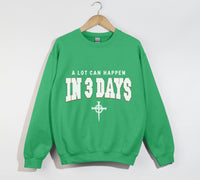 Load image into Gallery viewer, A Lot Can Happen In 3 Days - Christian Sweatshirt
