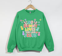 Load image into Gallery viewer, No Bunny Loves You Like Jesus - Easter Sweatshirt
