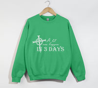Load image into Gallery viewer, A Lot Can Happen In 3 Days - Christian Sweatshirt
