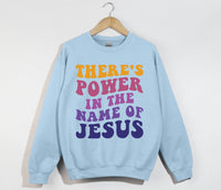 Load image into Gallery viewer, There's Power In The Name Of Jesus - Christian Sweatshirt