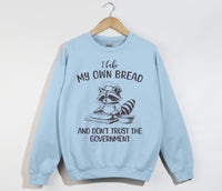 Load image into Gallery viewer, I Bake My Own Bread And Don&#39;t Trust The Government - Sweatshirt
