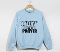 Load image into Gallery viewer, Livin&#39; On A Prayer - Christian Sweatshirt
