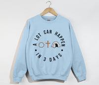 Load image into Gallery viewer, A Lot Can Happen In 3 Days - Easter Sweatshirt
