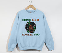 Load image into Gallery viewer, Never Luck, Always God - Christian Sweatshirt
