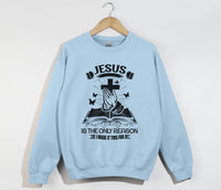 Load image into Gallery viewer, Jesus Is The Only Reason - Christian Sweatshirt

