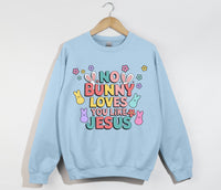 Load image into Gallery viewer, No Bunny Loves You Like Jesus -Easter Sweatshirt

