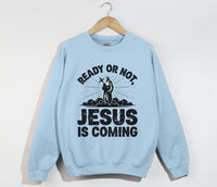 Load image into Gallery viewer, Ready Or Not, Jesus Is Coming - Christian Sweatshirt
