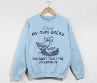 Load image into Gallery viewer, I Bake My Own Bread And Don&#39;t Trust The Government - Sweatshirt
