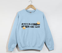 Load image into Gallery viewer, Jesus Is Coming, Ready Or Not - Christian Sweatshirt
