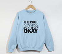 Load image into Gallery viewer, The Bible Offends And That's Okay - Christian Sweatshirt