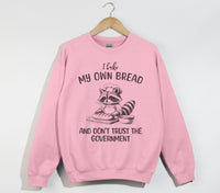 Load image into Gallery viewer, I Bake My Own Bread And Don&#39;t Trust The Government - Sweatshirt
