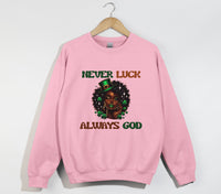 Load image into Gallery viewer, Never Luck, Always God - Christian Sweatshirt
