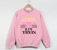 Load image into Gallery viewer, Jesus Loves You And I&#39;m Tryin - Christian Sweatshirt
