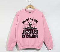 Load image into Gallery viewer, Ready Or Not, Jesus Is Coming - Christian Sweatshirt