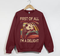 Load image into Gallery viewer, First of All - I&#39;m a Delight Unisex Sweatshirt
