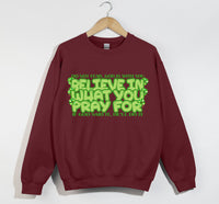 Load image into Gallery viewer, Believe In What You Pray For - Christian Sweatshirt
