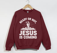 Load image into Gallery viewer, Ready Or Not, Jesus Is Coming - Christian Sweatshirt