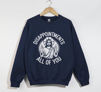 Load image into Gallery viewer, Jesus Funny Meme Disappointments All Of You - Sweatshirt
