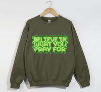 Load image into Gallery viewer, Believe In What You Pray For - Christian Sweatshirt